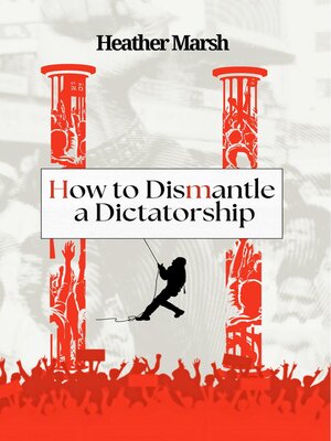cover image of How to Dismantle a Dictatorship